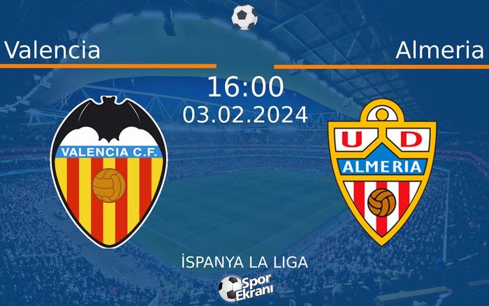 03 Şubat 2024 Valencia vs Almeria maçı Hangi Kanalda Saat Kaçta Yayınlanacak? 03 Şubat 2024 Valencia vs Almeria maçı Hangi Kanalda Saat Kaçta Yayınlanacak?