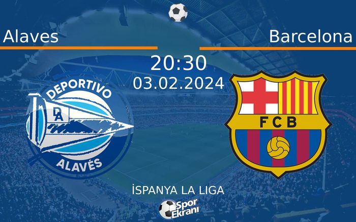 03 Şubat 2024 Alaves vs Barcelona maçı Hangi Kanalda Saat Kaçta Yayınlanacak? 03 Şubat 2024 Alaves vs Barcelona maçı Hangi Kanalda Saat Kaçta Yayınlanacak?