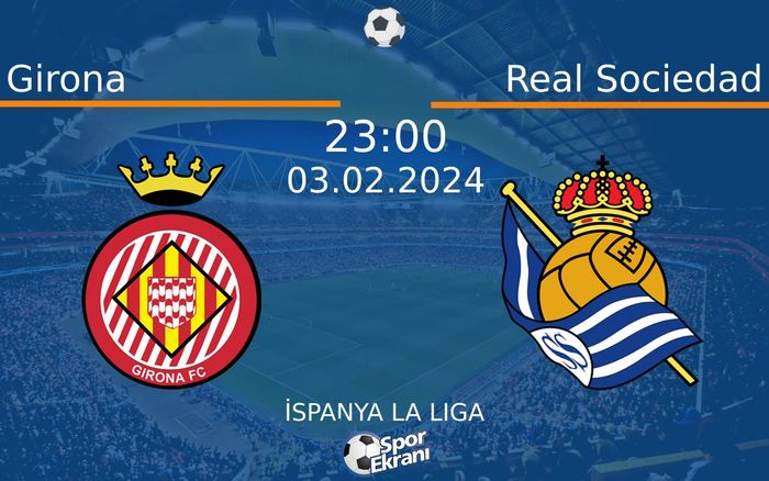 03 Şubat 2024 Girona vs Real Sociedad maçı Hangi Kanalda Saat Kaçta Yayınlanacak? 03 Şubat 2024 Girona vs Real Sociedad maçı Hangi Kanalda Saat Kaçta Yayınlanacak?