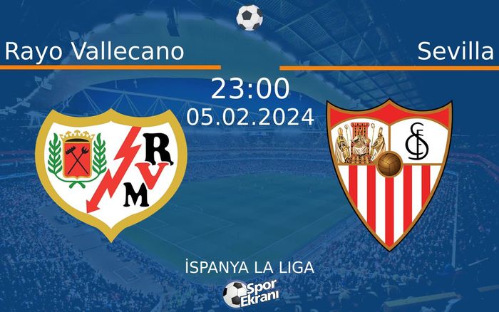 05 Şubat 2024 Rayo Vallecano vs Sevilla maçı Hangi Kanalda Saat Kaçta Yayınlanacak? 05 Şubat 2024 Rayo Vallecano vs Sevilla maçı Hangi Kanalda Saat Kaçta Yayınlanacak?
