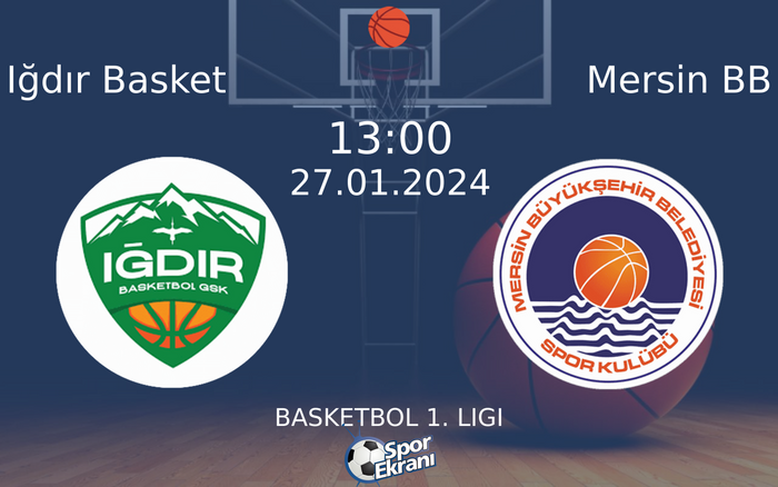 27 Ocak 2024 Iğdır Basket vs Mersin BB maçı Hangi Kanalda Saat Kaçta Yayınlanacak?