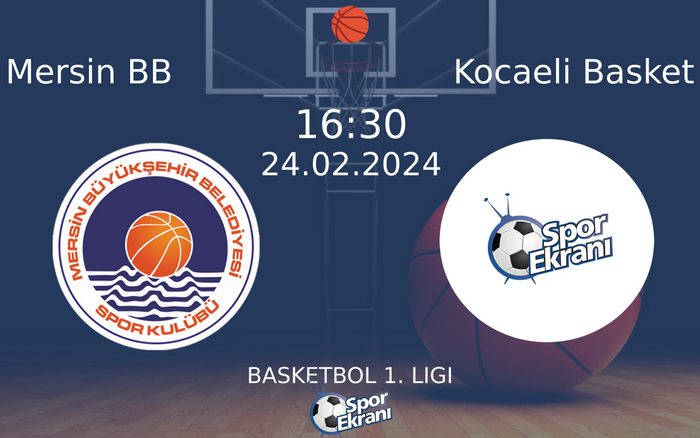 24 Şubat 2024 Mersin BB vs Kocaeli Basket maçı Hangi Kanalda Saat Kaçta Yayınlanacak? 24 Şubat 2024 Mersin BB vs Kocaeli Basket maçı Hangi Kanalda Saat Kaçta Yayınlanacak?