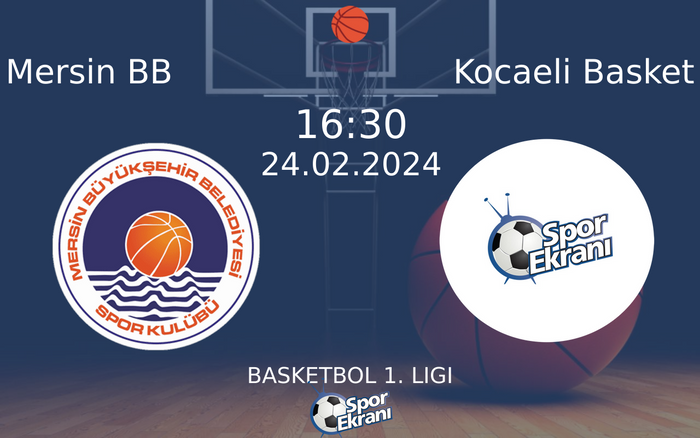 24 Şubat 2024 Mersin BB vs Kocaeli Basket maçı Hangi Kanalda Saat Kaçta Yayınlanacak?