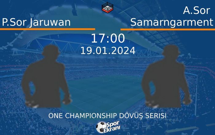 19 Ocak 2024 P.Sor Jaruwan vs A.Sor Samarngarment maçı Hangi Kanalda Saat Kaçta Yayınlanacak? 19 Ocak 2024 P.Sor Jaruwan vs A.Sor Samarngarment maçı Hangi Kanalda Saat Kaçta Yayınlanacak?