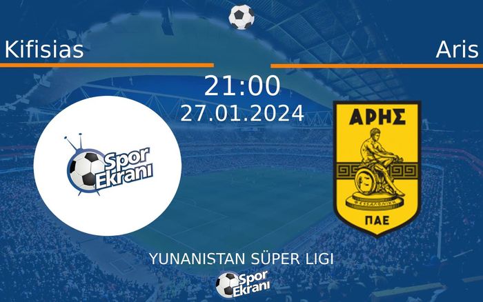 27 Ocak 2024 Kifisias vs Aris maçı Hangi Kanalda Saat Kaçta Yayınlanacak?