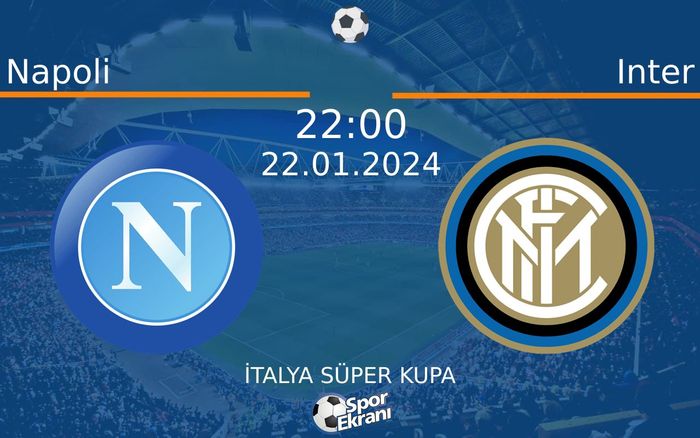 22 Ocak 2024 Napoli vs Inter maçı Hangi Kanalda Saat Kaçta Yayınlanacak? 22 Ocak 2024 Napoli vs Inter maçı Hangi Kanalda Saat Kaçta Yayınlanacak?
