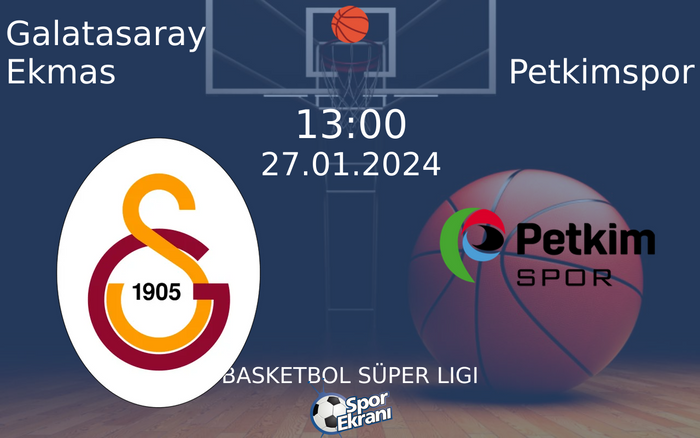 27 Ocak 2024 Galatasaray Ekmas vs Petkimspor maçı Hangi Kanalda Saat Kaçta Yayınlanacak?