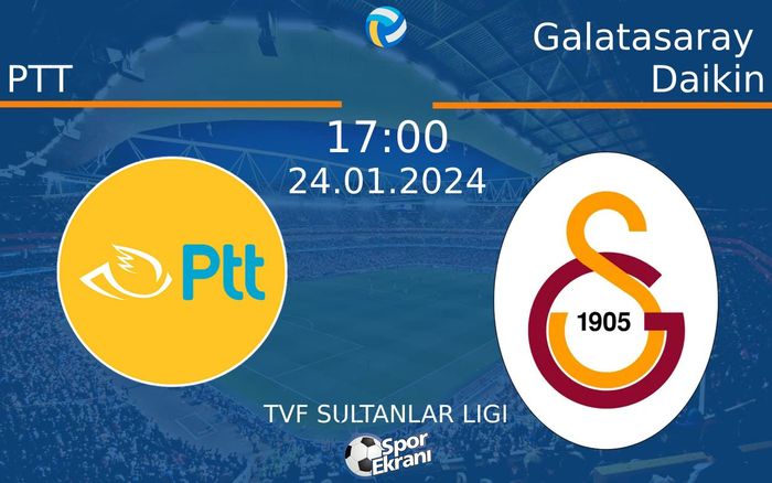24 Ocak 2024 PTT vs Galatasaray Daikin maçı Hangi Kanalda Saat Kaçta Yayınlanacak? 24 Ocak 2024 PTT vs Galatasaray Daikin maçı Hangi Kanalda Saat Kaçta Yayınlanacak?