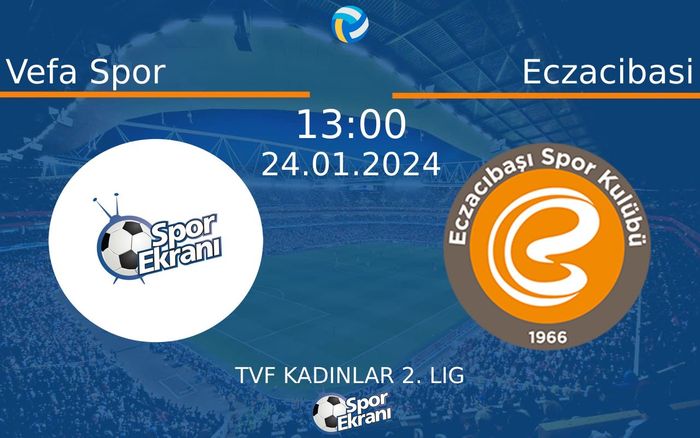 24 Ocak 2024 Vefa Spor vs Eczacibasi maçı Hangi Kanalda Saat Kaçta Yayınlanacak? 24 Ocak 2024 Vefa Spor vs Eczacibasi maçı Hangi Kanalda Saat Kaçta Yayınlanacak?