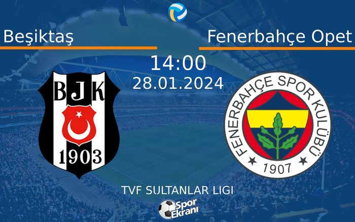 28 Ocak 2024 Beşiktaş vs Fenerbahçe Opet maçı Hangi Kanalda Saat Kaçta Yayınlanacak? 28 Ocak 2024 Beşiktaş vs Fenerbahçe Opet maçı Hangi Kanalda Saat Kaçta Yayınlanacak?