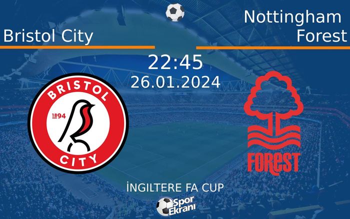 26 Ocak 2024 Bristol City vs Nottingham Forest maçı Hangi Kanalda Saat Kaçta Yayınlanacak? 26 Ocak 2024 Bristol City vs Nottingham Forest maçı Hangi Kanalda Saat Kaçta Yayınlanacak?