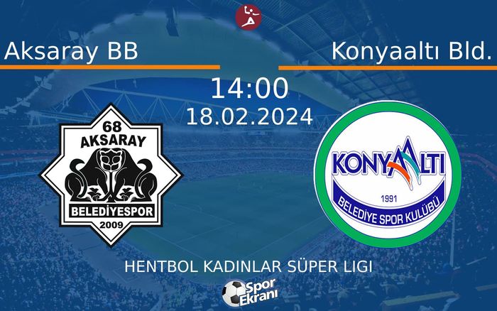 18 Şubat 2024 Aksaray BB vs Konyaaltı Bld. maçı Hangi Kanalda Saat Kaçta Yayınlanacak? 18 Şubat 2024 Aksaray BB vs Konyaaltı Bld. maçı Hangi Kanalda Saat Kaçta Yayınlanacak?