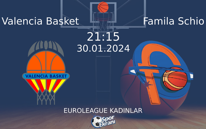 30 Ocak 2024 Valencia Basket vs Famila Schio maçı Hangi Kanalda Saat Kaçta Yayınlanacak? 30 Ocak 2024 Valencia Basket vs Famila Schio maçı Hangi Kanalda Saat Kaçta Yayınlanacak?