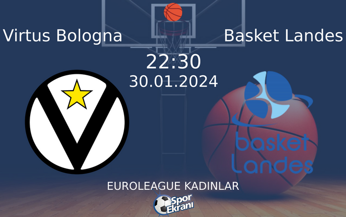 30 Ocak 2024 Virtus Bologna vs Basket Landes maçı Hangi Kanalda Saat Kaçta Yayınlanacak? 30 Ocak 2024 Virtus Bologna vs Basket Landes maçı Hangi Kanalda Saat Kaçta Yayınlanacak?