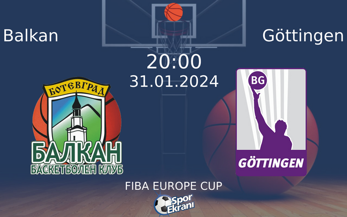31 Ocak 2024 Balkan vs Göttingen maçı Hangi Kanalda Saat Kaçta Yayınlanacak? 31 Ocak 2024 Balkan vs Göttingen maçı Hangi Kanalda Saat Kaçta Yayınlanacak?
