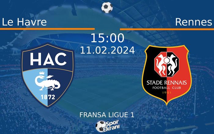 11 Şubat 2024 Le Havre vs Rennes maçı Hangi Kanalda Saat Kaçta Yayınlanacak? 11 Şubat 2024 Le Havre vs Rennes maçı Hangi Kanalda Saat Kaçta Yayınlanacak?