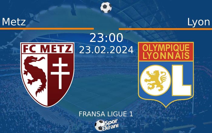 23 Şubat 2024 Metz vs Lyon maçı Hangi Kanalda Saat Kaçta Yayınlanacak? 23 Şubat 2024 Metz vs Lyon maçı Hangi Kanalda Saat Kaçta Yayınlanacak?
