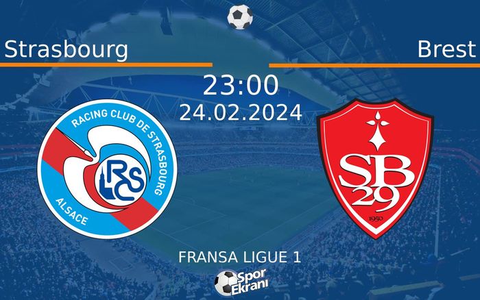 24 Şubat 2024 Strasbourg vs Brest maçı Hangi Kanalda Saat Kaçta Yayınlanacak? 24 Şubat 2024 Strasbourg vs Brest maçı Hangi Kanalda Saat Kaçta Yayınlanacak?