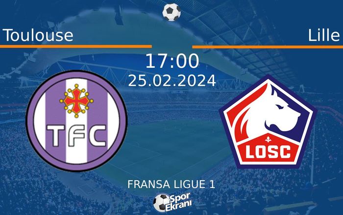 25 Şubat 2024 Toulouse vs Lille maçı Hangi Kanalda Saat Kaçta Yayınlanacak? 25 Şubat 2024 Toulouse vs Lille maçı Hangi Kanalda Saat Kaçta Yayınlanacak?