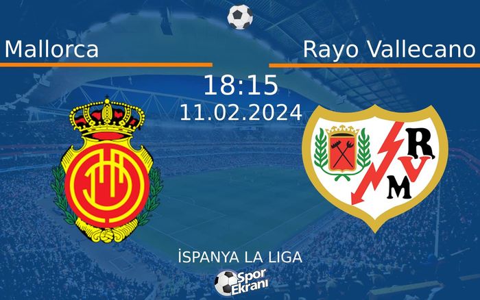11 Şubat 2024 Mallorca vs Rayo Vallecano maçı Hangi Kanalda Saat Kaçta Yayınlanacak? 11 Şubat 2024 Mallorca vs Rayo Vallecano maçı Hangi Kanalda Saat Kaçta Yayınlanacak?