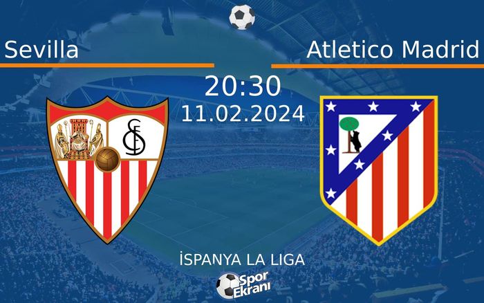 11 Şubat 2024 Sevilla vs Atletico Madrid maçı Hangi Kanalda Saat Kaçta Yayınlanacak? 11 Şubat 2024 Sevilla vs Atletico Madrid maçı Hangi Kanalda Saat Kaçta Yayınlanacak?