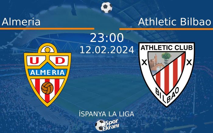 12 Şubat 2024 Almeria vs Athletic Bilbao maçı Hangi Kanalda Saat Kaçta Yayınlanacak? 12 Şubat 2024 Almeria vs Athletic Bilbao maçı Hangi Kanalda Saat Kaçta Yayınlanacak?