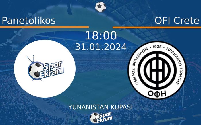 31 Ocak 2024 Panetolikos vs OFI Crete maçı Hangi Kanalda Saat Kaçta Yayınlanacak? 31 Ocak 2024 Panetolikos vs OFI Crete maçı Hangi Kanalda Saat Kaçta Yayınlanacak?