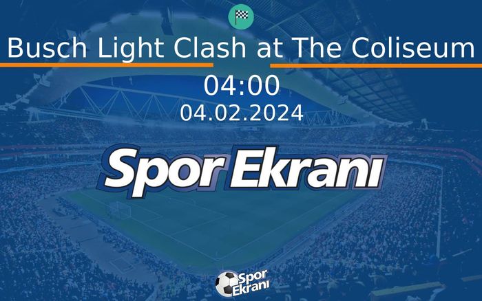 04 Şubat 2024 Nascar - Busch Light Clash at The Coliseum  Hangi Kanalda Saat Kaçta Yayınlanacak? 04 Şubat 2024 Nascar - Busch Light Clash at The Coliseum  Hangi Kanalda Saat Kaçta Yayınlanacak?