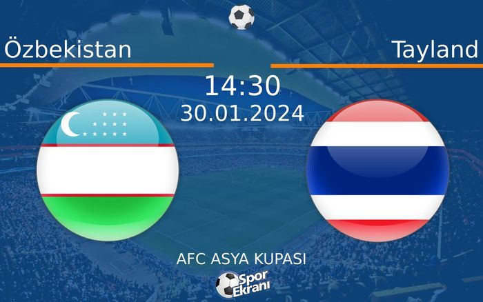 30 Ocak 2024 Özbekistan vs Tayland maçı Hangi Kanalda Saat Kaçta Yayınlanacak? 30 Ocak 2024 Özbekistan vs Tayland maçı Hangi Kanalda Saat Kaçta Yayınlanacak?
