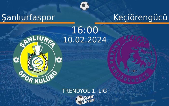 10 Şubat 2024 Şanlıurfaspor vs Keçiörengücü maçı Hangi Kanalda Saat Kaçta Yayınlanacak? 10 Şubat 2024 Şanlıurfaspor vs Keçiörengücü maçı Hangi Kanalda Saat Kaçta Yayınlanacak?