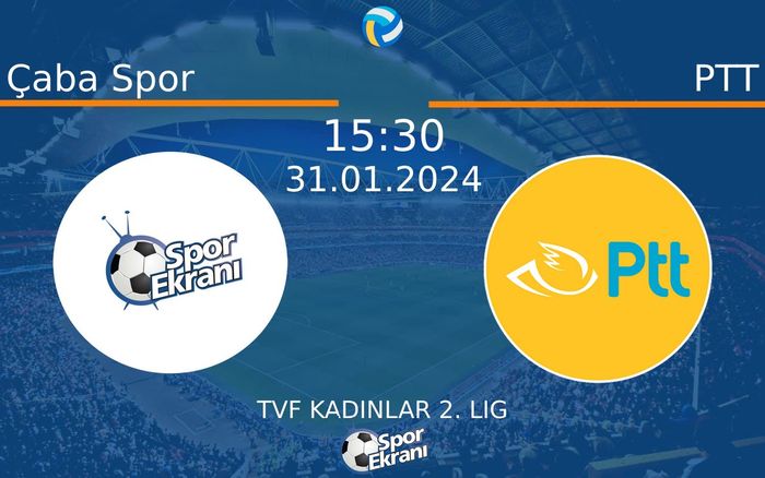 31 Ocak 2024 Çaba Spor vs PTT maçı Hangi Kanalda Saat Kaçta Yayınlanacak? 31 Ocak 2024 Çaba Spor vs PTT maçı Hangi Kanalda Saat Kaçta Yayınlanacak?