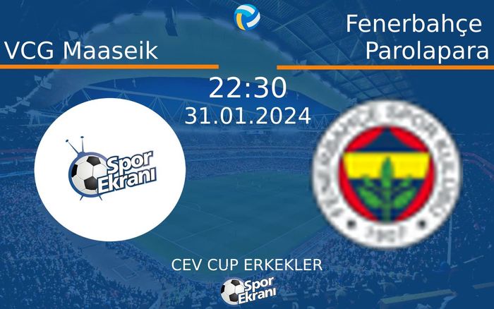 31 Ocak 2024 VCG Maaseik vs Fenerbahçe Parolapara maçı Hangi Kanalda Saat Kaçta Yayınlanacak? 31 Ocak 2024 VCG Maaseik vs Fenerbahçe Parolapara maçı Hangi Kanalda Saat Kaçta Yayınlanacak?