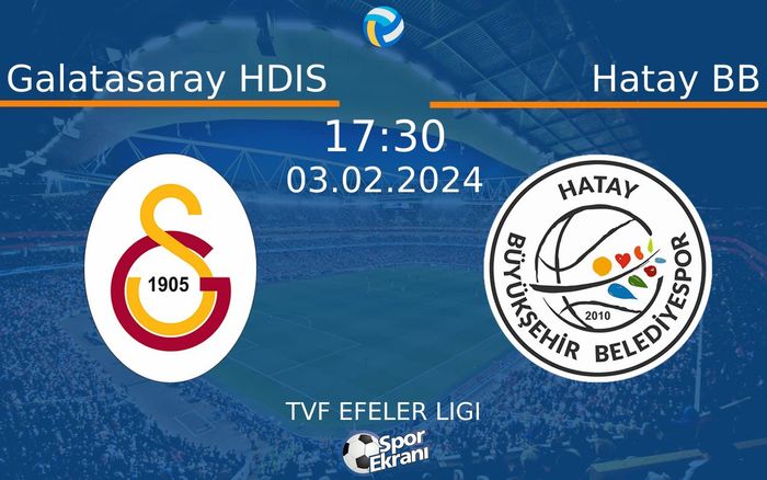 03 Şubat 2024 Galatasaray HDIS vs Hatay BB maçı Hangi Kanalda Saat Kaçta Yayınlanacak? 03 Şubat 2024 Galatasaray HDIS vs Hatay BB maçı Hangi Kanalda Saat Kaçta Yayınlanacak?