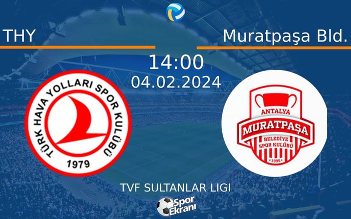 04 Şubat 2024 THY vs Muratpaşa Bld. maçı Hangi Kanalda Saat Kaçta Yayınlanacak? 04 Şubat 2024 THY vs Muratpaşa Bld. maçı Hangi Kanalda Saat Kaçta Yayınlanacak?