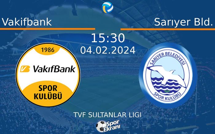 04 Şubat 2024 Vakifbank vs Sarıyer Bld. maçı Hangi Kanalda Saat Kaçta Yayınlanacak? 04 Şubat 2024 Vakifbank vs Sarıyer Bld. maçı Hangi Kanalda Saat Kaçta Yayınlanacak?
