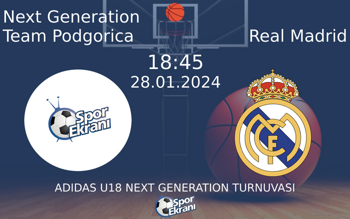 28 Ocak 2024 Next Generation Team Podgorica vs Real Madrid maçı Hangi Kanalda Saat Kaçta Yayınlanacak? 28 Ocak 2024 Next Generation Team Podgorica vs Real Madrid maçı Hangi Kanalda Saat Kaçta Yayınlanacak?