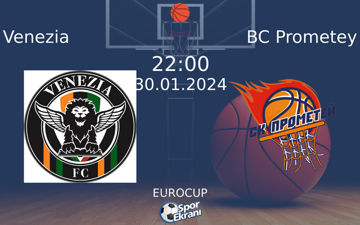 30 Ocak 2024 Venezia vs BC Prometey maçı Hangi Kanalda Saat Kaçta Yayınlanacak? 30 Ocak 2024 Venezia vs BC Prometey maçı Hangi Kanalda Saat Kaçta Yayınlanacak?