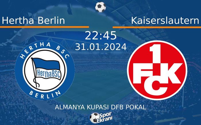 31 Ocak 2024 Hertha Berlin vs Kaiserslautern maçı Hangi Kanalda Saat Kaçta Yayınlanacak? 31 Ocak 2024 Hertha Berlin vs Kaiserslautern maçı Hangi Kanalda Saat Kaçta Yayınlanacak?
