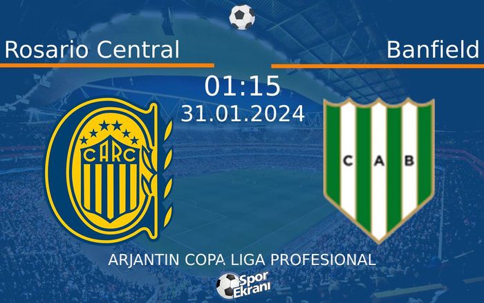 31 Ocak 2024 Rosario Central vs Banfield maçı Hangi Kanalda Saat Kaçta Yayınlanacak?