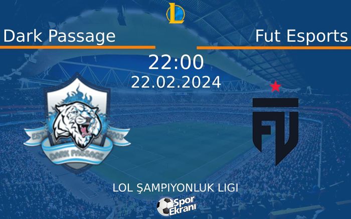 22 Şubat 2024 Dark Passage vs Fut Esports maçı Hangi Kanalda Saat Kaçta Yayınlanacak?