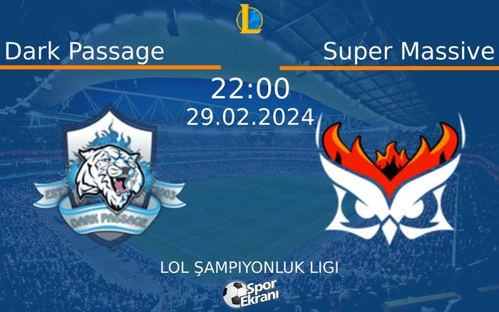 29 Şubat 2024 Dark Passage vs Super Massive maçı Hangi Kanalda Saat Kaçta Yayınlanacak?