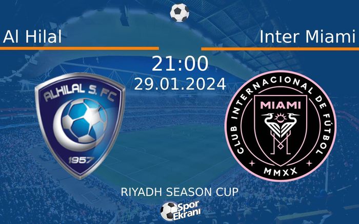 29 Ocak 2024 Al Hilal vs Inter Miami maçı Hangi Kanalda Saat Kaçta Yayınlanacak? 29 Ocak 2024 Al Hilal vs Inter Miami maçı Hangi Kanalda Saat Kaçta Yayınlanacak?