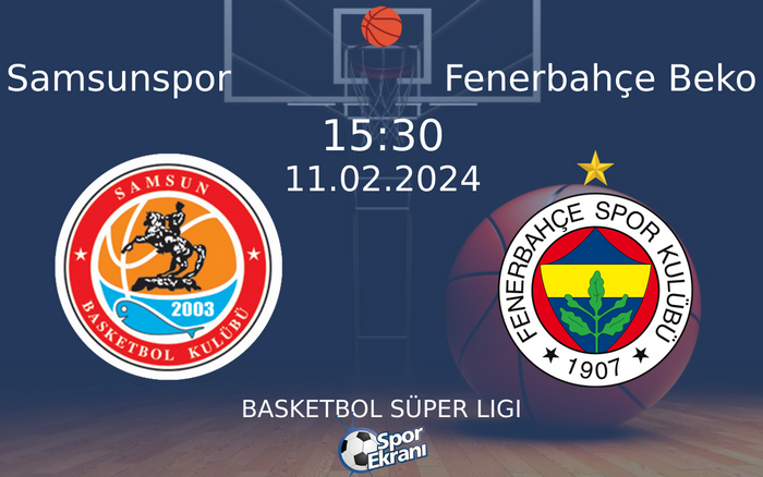 11 Şubat 2024 Samsunspor vs Fenerbahçe Beko maçı Hangi Kanalda Saat Kaçta Yayınlanacak? 11 Şubat 2024 Samsunspor vs Fenerbahçe Beko maçı Hangi Kanalda Saat Kaçta Yayınlanacak?