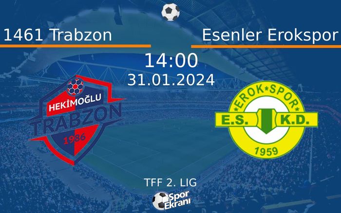 31 Ocak 2024 1461 Trabzon vs Esenler Erokspor maçı Hangi Kanalda Saat Kaçta Yayınlanacak? 31 Ocak 2024 1461 Trabzon vs Esenler Erokspor maçı Hangi Kanalda Saat Kaçta Yayınlanacak?