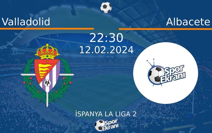 12 Şubat 2024 Valladolid vs Albacete maçı Hangi Kanalda Saat Kaçta Yayınlanacak? 12 Şubat 2024 Valladolid vs Albacete maçı Hangi Kanalda Saat Kaçta Yayınlanacak?