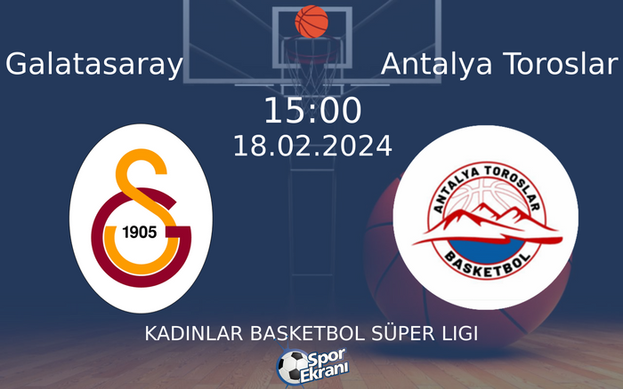 18 Şubat 2024 Galatasaray vs Antalya Toroslar maçı Hangi Kanalda Saat Kaçta Yayınlanacak? 18 Şubat 2024 Galatasaray vs Antalya Toroslar maçı Hangi Kanalda Saat Kaçta Yayınlanacak?