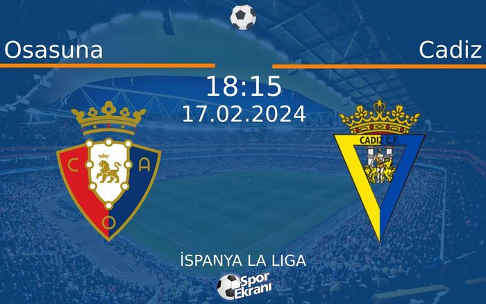 17 Şubat 2024 Osasuna vs Cadiz maçı Hangi Kanalda Saat Kaçta Yayınlanacak?