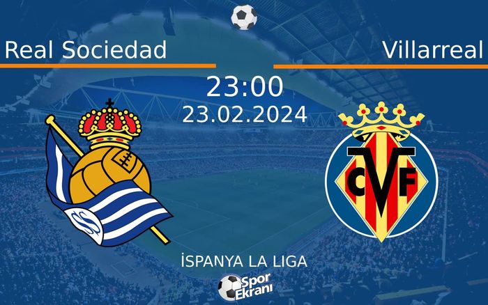 23 Şubat 2024 Real Sociedad vs Villarreal maçı Hangi Kanalda Saat Kaçta Yayınlanacak?