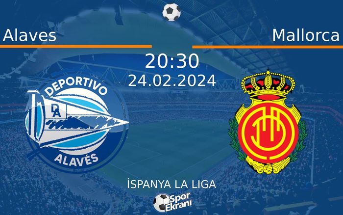 24 Şubat 2024 Alaves vs Mallorca maçı Hangi Kanalda Saat Kaçta Yayınlanacak?