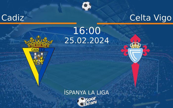 25 Şubat 2024 Cadiz vs Celta Vigo maçı Hangi Kanalda Saat Kaçta Yayınlanacak? 25 Şubat 2024 Cadiz vs Celta Vigo maçı Hangi Kanalda Saat Kaçta Yayınlanacak?